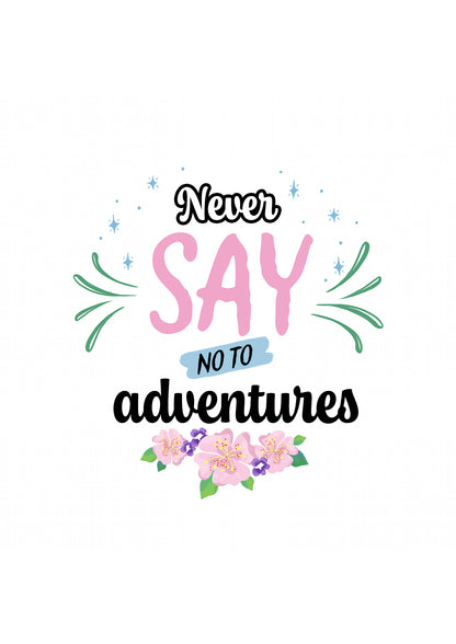 never say no to adventures
