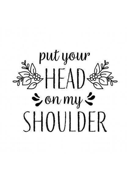 put your head on my shoulder