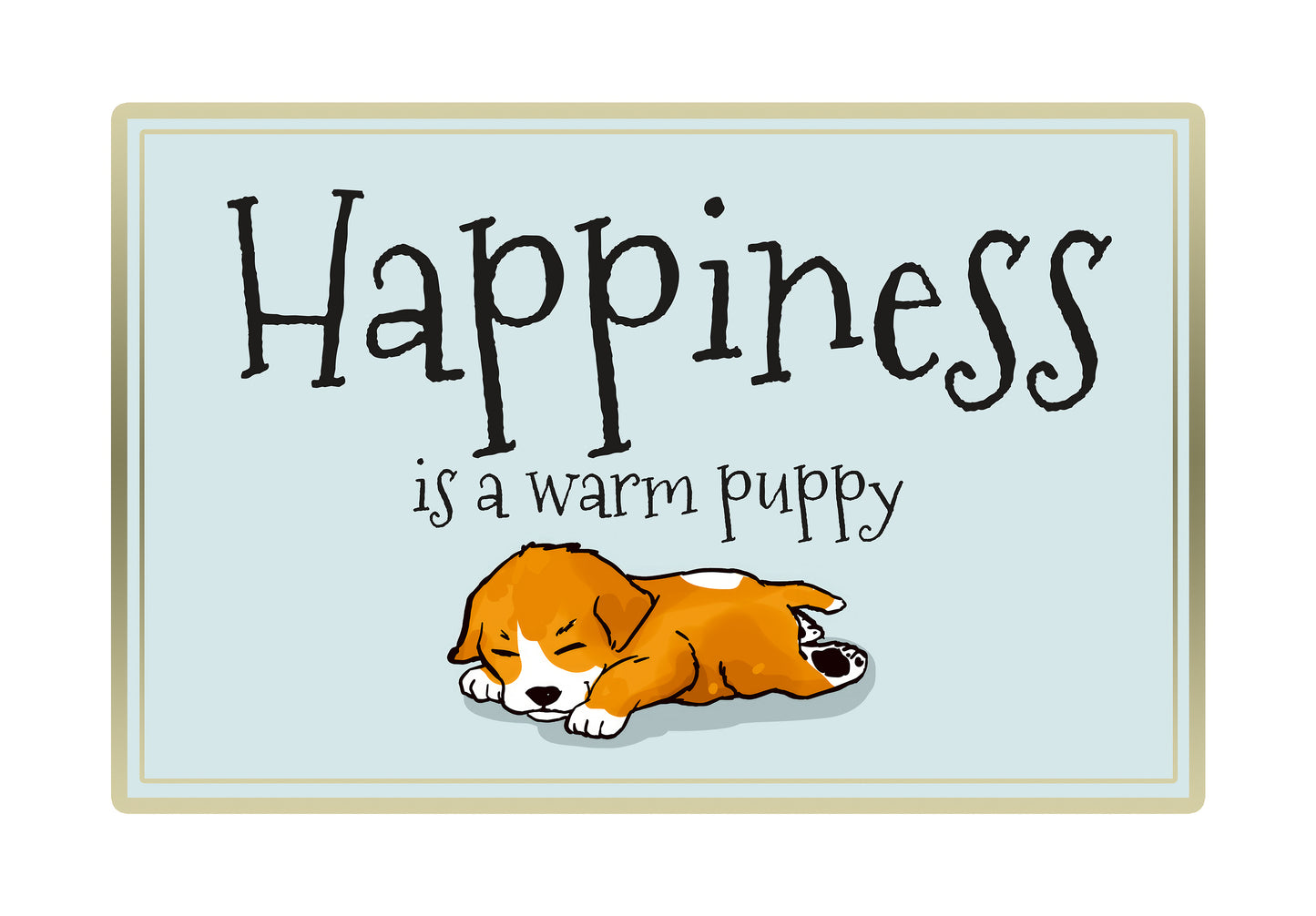 Happiness is a warm puppy